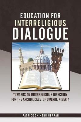 Education for Interreligious Dialogue: : Towards an Interreligious Directory for the Archdiocese of Owerri, Nigeria - Patrick Chinedu Mbarah - cover