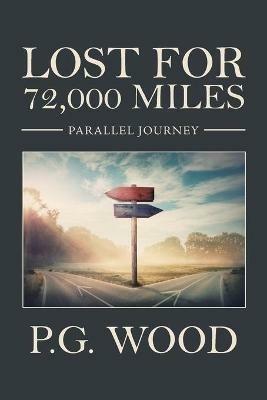 Lost for 72,000 Miles: Parallel Journey - P G Wood - cover