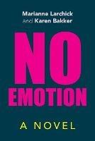 No Emotion - Marianne Larchick,Karen Bakker - cover