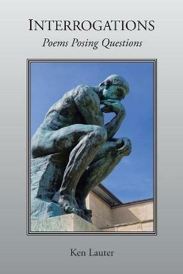 Interrogations: Poems Posing Questions - Ken Lauter - cover
