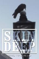 Skin Deep: Volume I - Eric Trujillo - cover