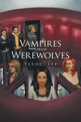 Vampires Versus Werewolves - Tashe' Lee - cover