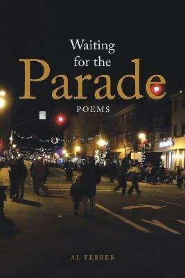 Waiting for the Parade: Poems - Al Ferber - cover