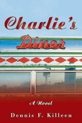 Charlie's Diner - Dennis F Killeen - cover
