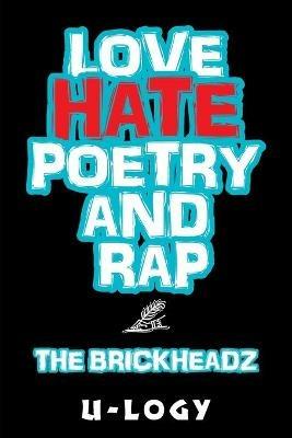 Love, Hate, Poetry, and Rap: The Brickheadz - U-Logy - cover