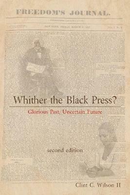 Whither the Black Press?: Glorious Past, Uncertain Future - Clint C Wilson - cover