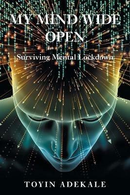 My Mind Wide Open: Surviving Mental Lockdown - Toyin Adekale - cover
