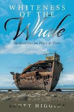 Whiteness of the Whale: Meditations on Place & Time