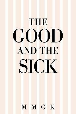 The Good and the Sick - M M G K - cover
