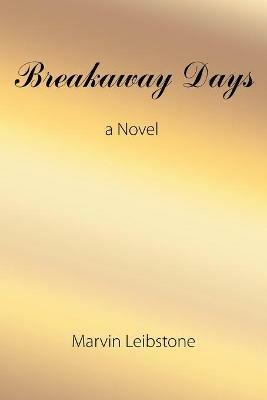 Breakaway Days - Marvin Leibstone - cover