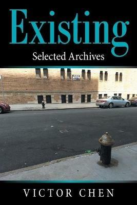 Existing: Selected Archives - Victor Chen - cover