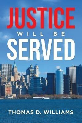 Justice Will Be Served - Thomas D Williams - cover
