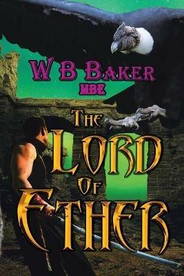 The Lord of Ether - W B Baker Mbe - cover