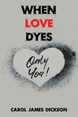 When Love Dyes - Carol James Dickson - cover