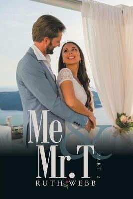 Me and Mr. T: Part 2 - Ruth Webb - cover