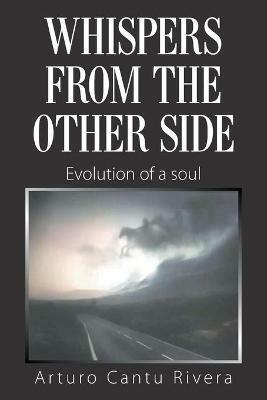 Whispers from the Other Side: Evolution of a Soul - Arturo Cantu Rivera - cover