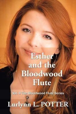 Esther and the Bloodwood Flute: Vol. 2 the Bloodwood Flute Series - Lurlynn L Potter - cover
