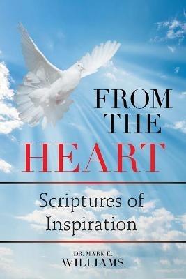 From the Heart: Scriptures of Inspiration - Mark E Williams - cover