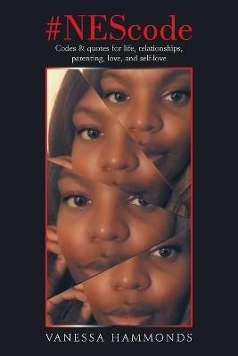 #Nescode: Codes & Quotes for Life, Relationships, Parenting, Love, and Self-Love - Vanessa Hammonds - cover