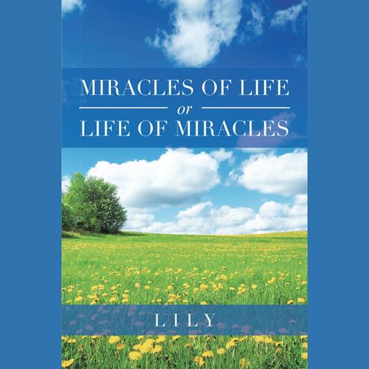 Miracles of Life or Life of Miracles