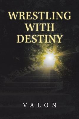 Wrestling with Destiny - Valon - cover