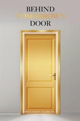 Behind Tomorrow's Door - William T Clark - cover