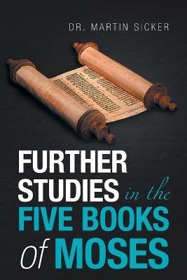Further Studies in the Five Books of Moses - Martin Sicker - cover