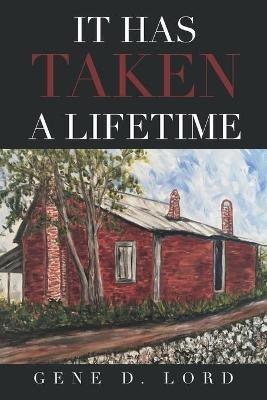 It Has Taken a Lifetime - Gene D Lord - cover