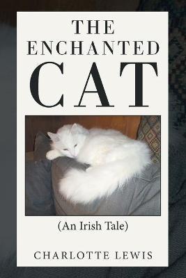 The Enchanted Cat: (An Irish Tale) - Charlotte Lewis - cover