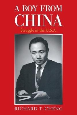 A Boy from China: Struggle in the U.S.A. - Richard T Cheng - cover