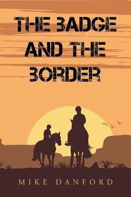 The Badge and the Border - Mike Danford - cover