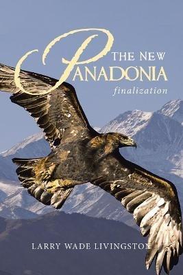The New Panadonia: Finalization - Larry Wade Livingston - cover