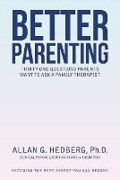 Better Parenting: Thirty-One Questions Parents Want to Ask a Family Therapist