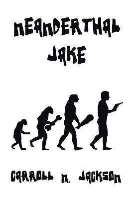 Neanderthal Jake - Carroll N Jackson - cover
