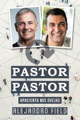 Pastor Pastor: Apacienta Mis Ovejas - Alejandro Field - cover
