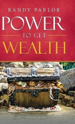 Power to Get Wealth - Randy Parlor - cover