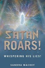 Satan Roars!: Whispering His Lies!