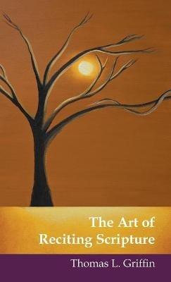 The Art of Reciting Scripture - Thomas L Griffin - cover