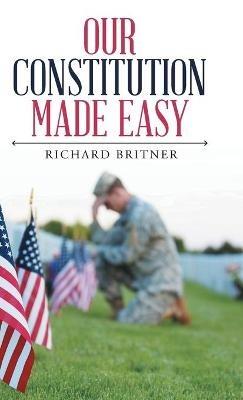 Our Constitution Made Easy - Richard Britner - cover
