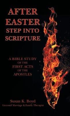 After Easter: Step into Scripture a Bible Study of the First Acts of the Apostles - Susan K Boyd - cover