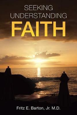 Seeking Understanding Faith - Fritz E Barton - cover