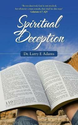 Spiritual Deception - Larry E Adams - cover