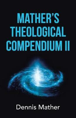 Mather's Theological Compendium Ii - Dennis Mather - cover