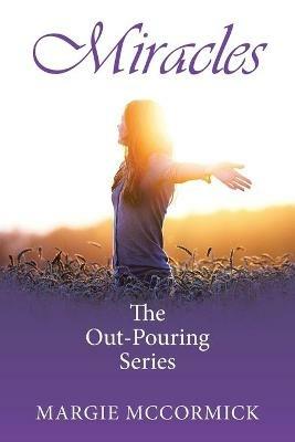 Miracles: The Out-Pouring Series - Margie McCormick - cover