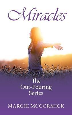 Miracles: The Out-Pouring Series - Margie McCormick - cover