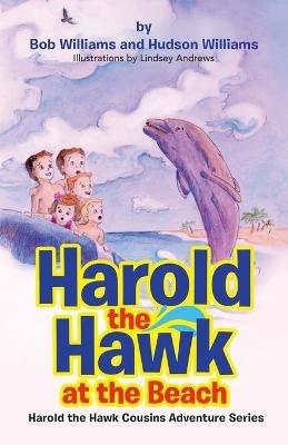 Harold the Hawk at the Beach: Harold the Hawk Cousins Adventure Series - Bob Williams,Hudson Williams - cover
