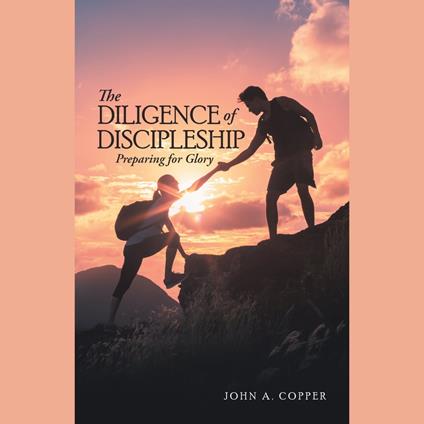 The Diligence of Discipleship