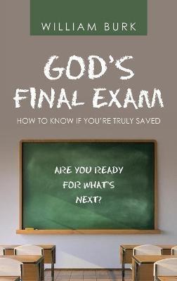 God's Final Exam: How to Know If You'Re Truly Saved - William Burk - cover