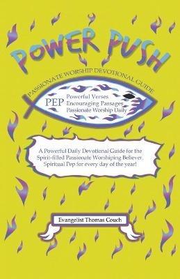 Power Push: Passionate Worship Devotional Guide - Evangelist Thomas Couch - cover