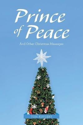 Prince of Peace: And Other Christmas Messages - Tom Kingery - cover
